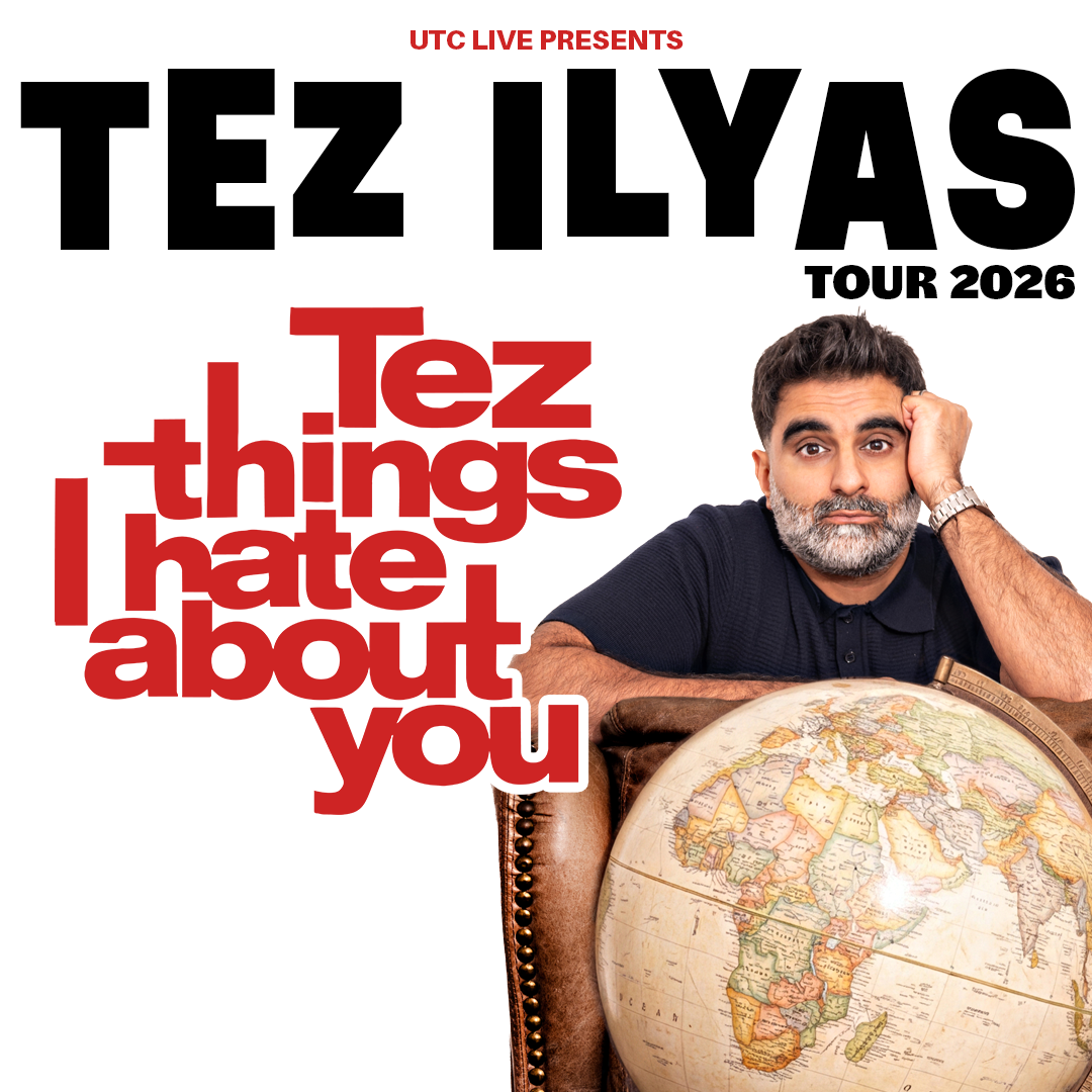 Tez Ilyas: Tez Things I Hate About You